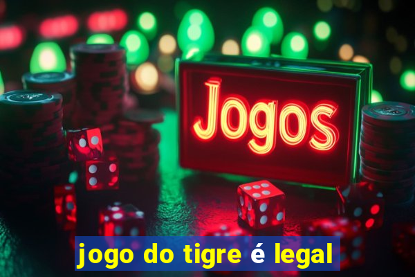 jogo do tigre é legal