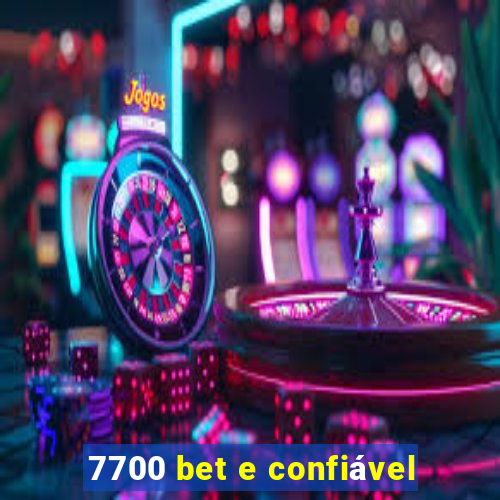 7700 bet e confiável