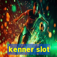 kenner slot