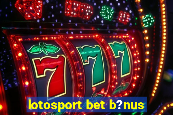 lotosport bet b?nus