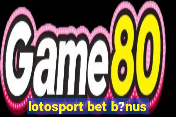 lotosport bet b?nus