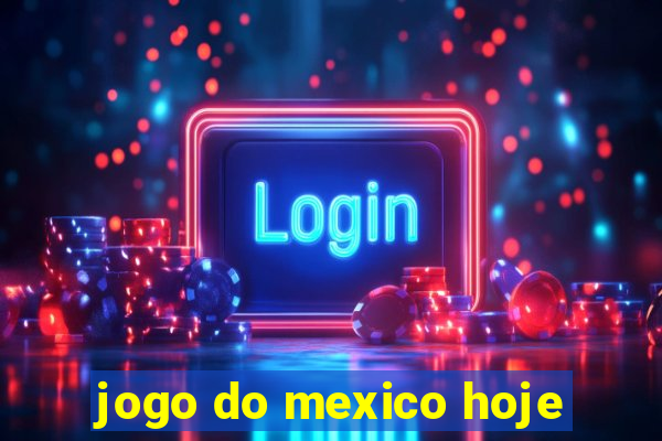 jogo do mexico hoje