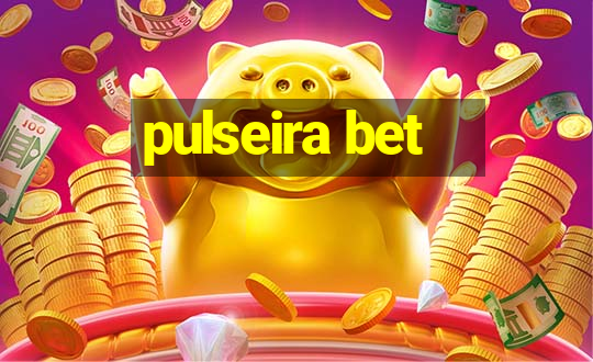 pulseira bet