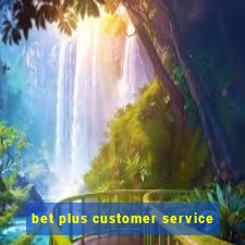 bet plus customer service