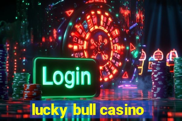 lucky bull casino