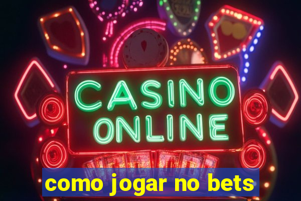 como jogar no bets