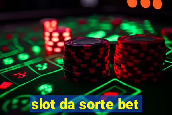 slot da sorte bet