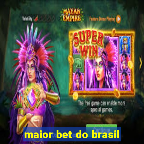 maior bet do brasil