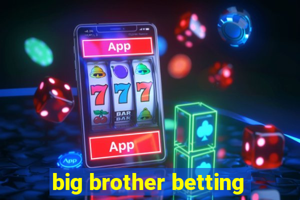 big brother betting