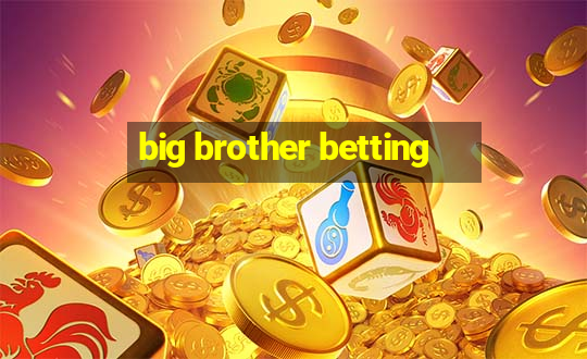 big brother betting