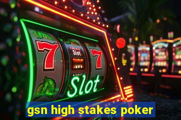 gsn high stakes poker