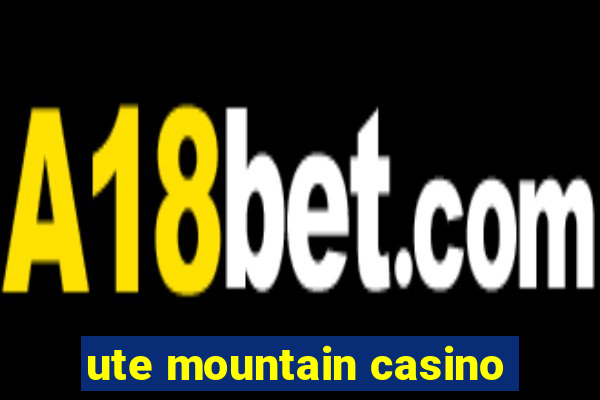 ute mountain casino