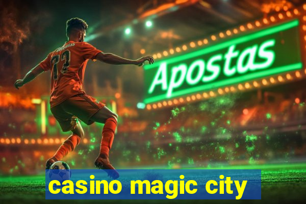 casino magic city