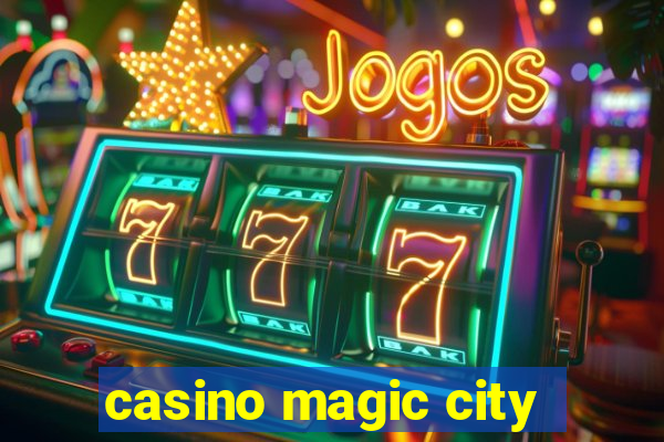 casino magic city