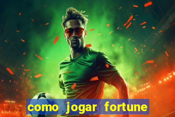 como jogar fortune tiger no esporte da sorte