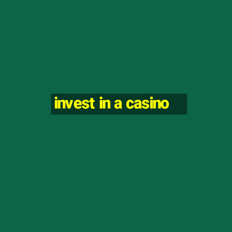 invest in a casino