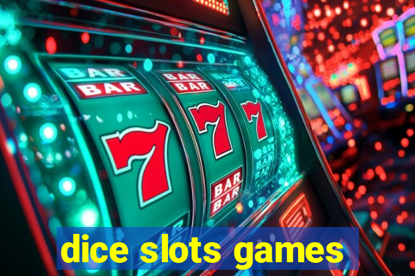 dice slots games