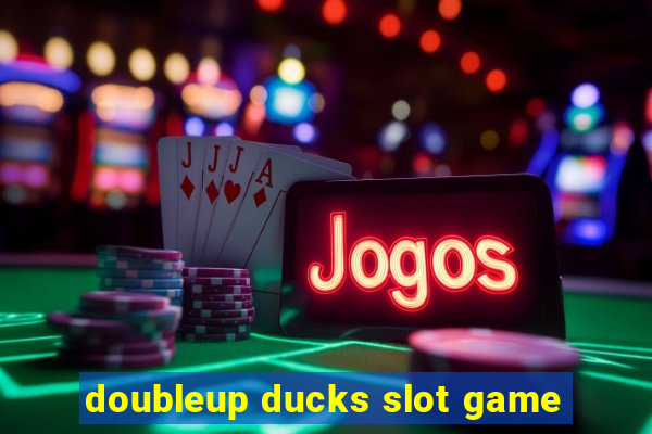 doubleup ducks slot game