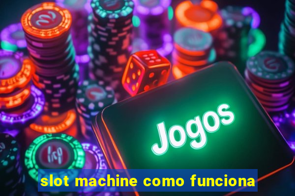 slot machine como funciona