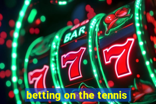 betting on the tennis