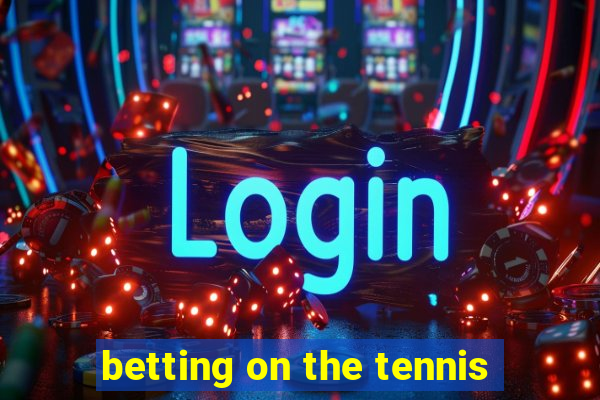 betting on the tennis