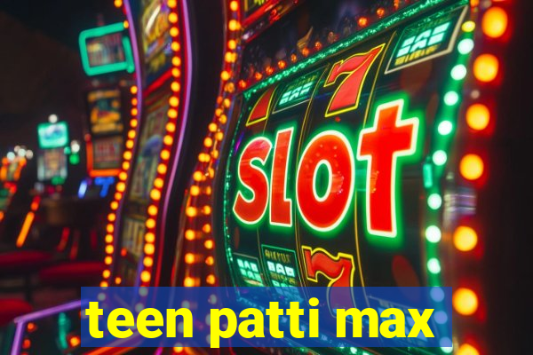 teen patti max