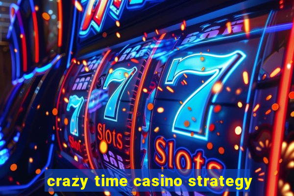 crazy time casino strategy