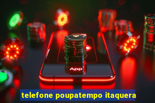 telefone poupatempo itaquera