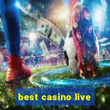 best casino live