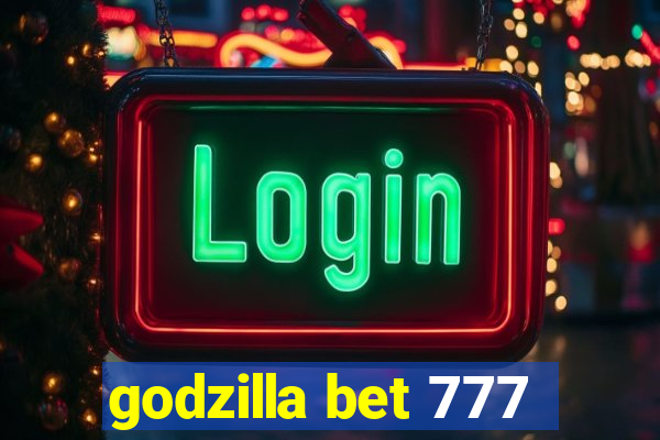 godzilla bet 777