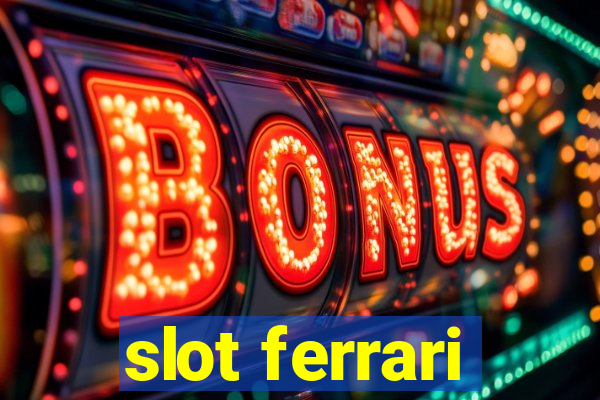 slot ferrari