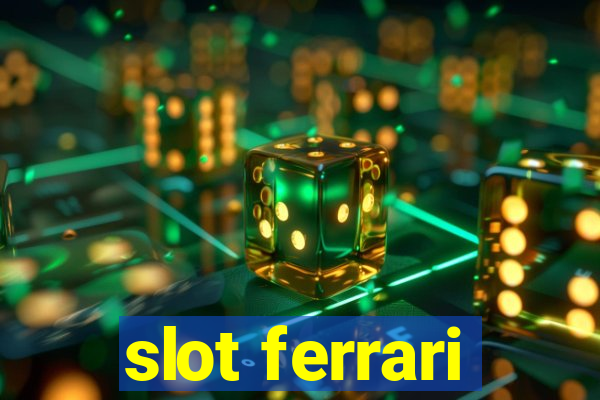 slot ferrari