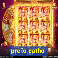 pre莽o catho