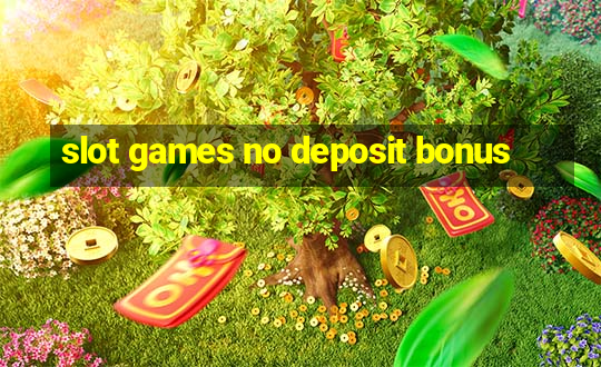 slot games no deposit bonus