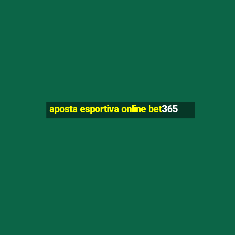 aposta esportiva online bet365