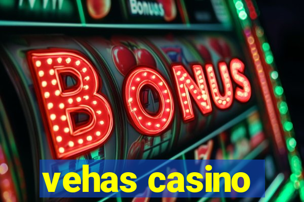 vehas casino