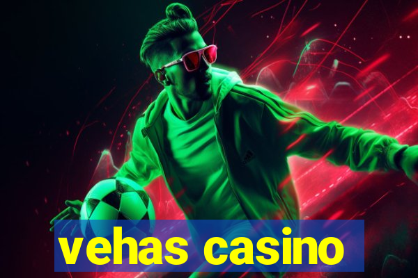 vehas casino