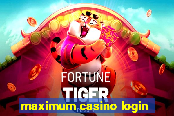 maximum casino login