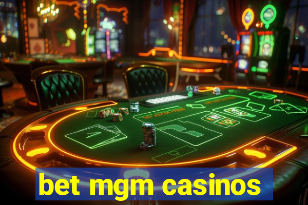 bet mgm casinos