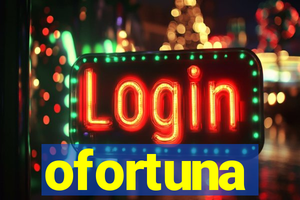 ofortuna