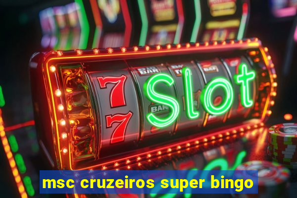 msc cruzeiros super bingo