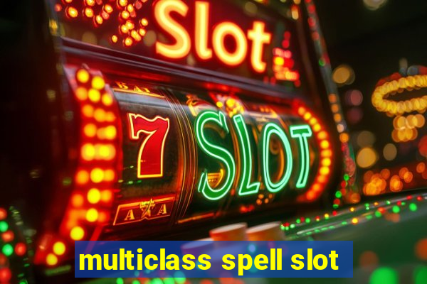 multiclass spell slot