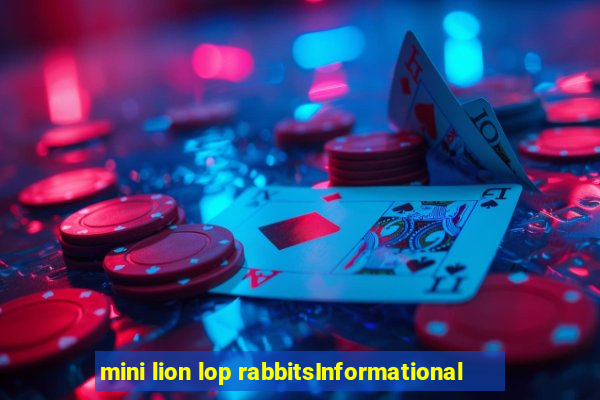 mini lion lop rabbitsInformational