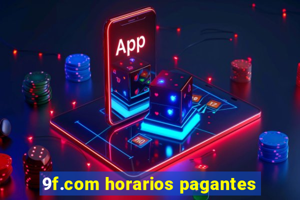 9f.com horarios pagantes