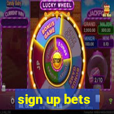 sign up bets