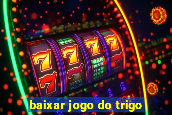 baixar jogo do trigo