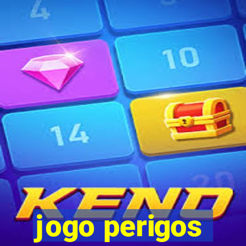 jogo perigos