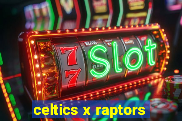 celtics x raptors