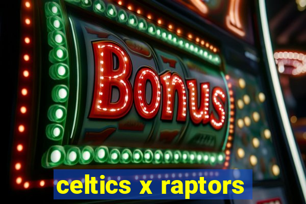 celtics x raptors