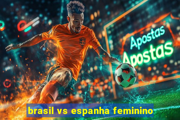 brasil vs espanha feminino